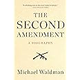 The Second Amendment: A Biography