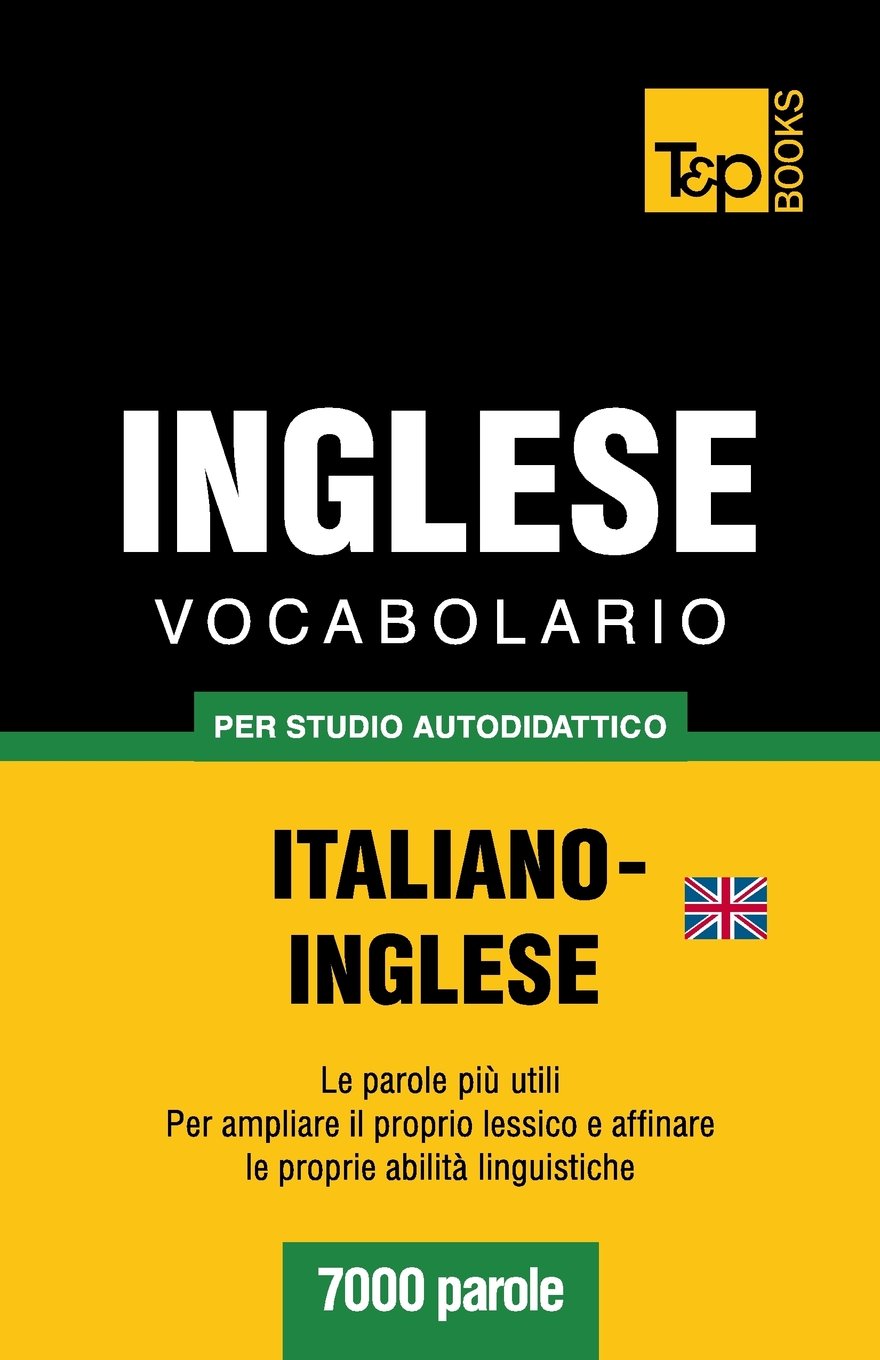 Vocabolario Italiano Inglese Britannico Per Studio Autodidattico 7000 Parole Italian Edition Taranov Andrey 9781783149100 Amazon Com Books