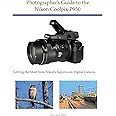 Photographer's Guide to the Nikon Coolpix P950: Getting the Most from Nikon's Superzoom Digital Camera