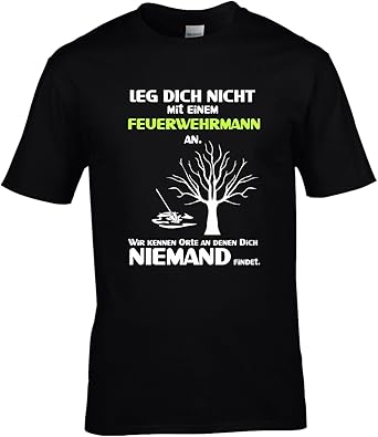 Fun Shirt Herren Leg Dich nicht mit einem Feuerwehrmann an Sprüche Feuerwehr Leg Dich niemals mit
