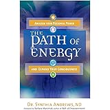 The Path of Energy: Awaken Your Personal Power and Expand Your Consciousness