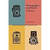 Photography and Death: Framing Death throughout History (Emerald Studies in Death and Culture)