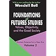 Foundations of Futures Studies: Volume 2: Values, Objectivity, and the Good Society (Human Science for a New Era Series)