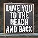 Love You to The Beach - Great Beach House Summer Decor, Romantic Couples Room Print and Farmhouse Love Sign, Unique Beach Lovers Wooden Sign Gift