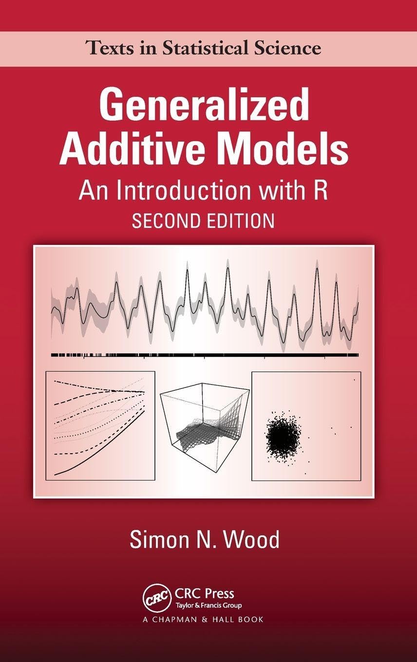 Generalized Additive Models: An Introduction with R, Second Edition (Chapman & Hall/CRC Texts in Statistical Science)