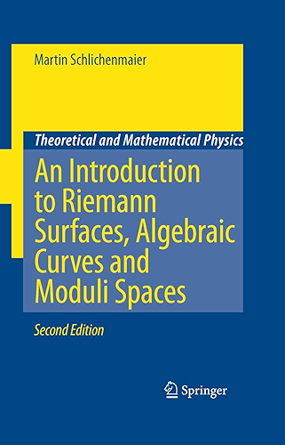 Download An Introduction to Riemann Surfaces, Algebraic Curves and Moduli Spaces (Theoretical and Mathematical Physics) (English Edition) PDF