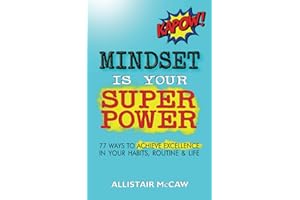 Mindset Is Your Superpower: 77 Ways to Achieve Excellence in Your Habits, Routine & Life