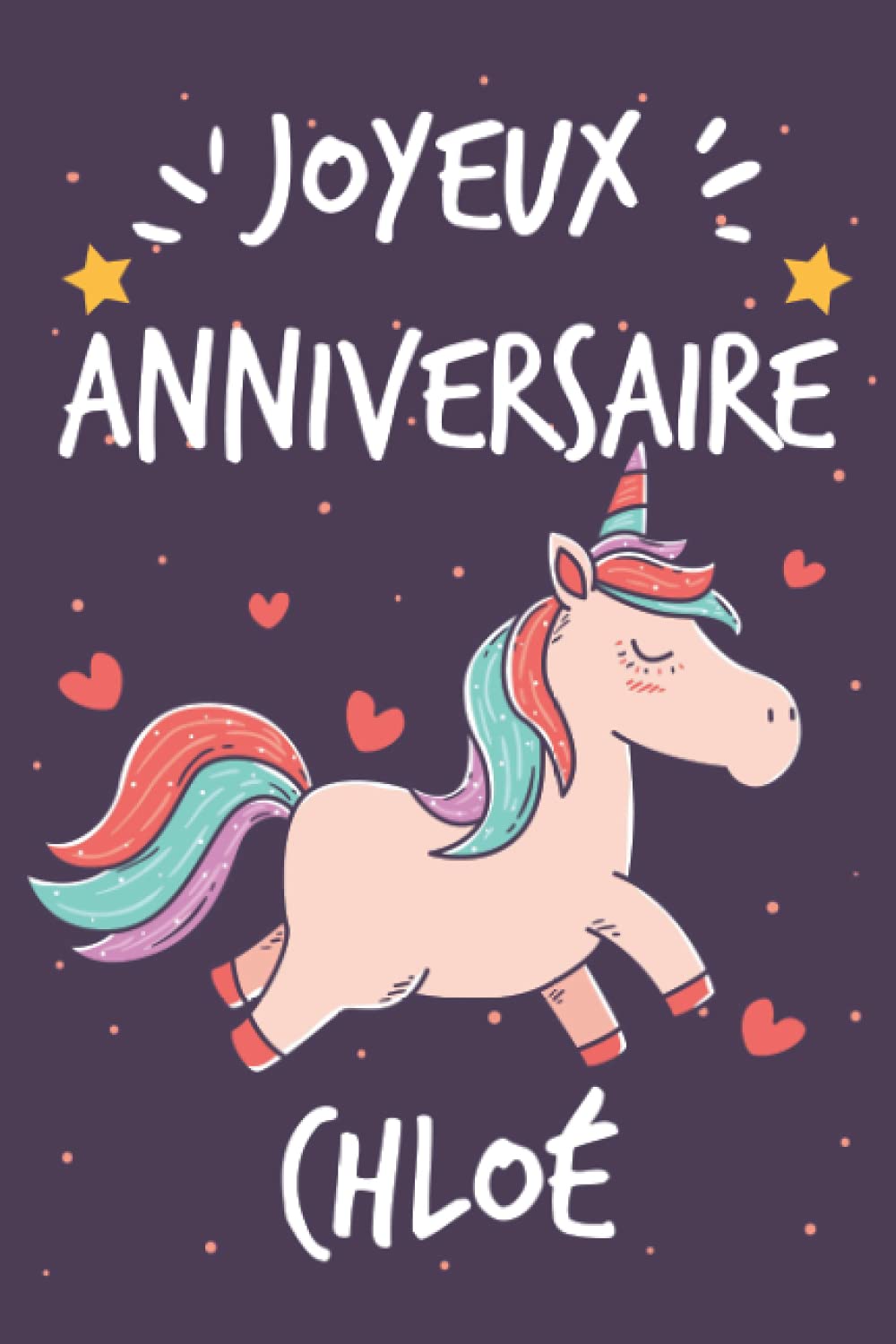 Amazon In Buy Joyeux Anniversaire Chloe Cadeau Personnalise Pour Chloe Carnet De Notes Licorne Personnalisable Cadeau D Anniversaire Pour Femme Fille Ado Ou Amie Book Online At Low Prices In India Joyeux Anniversaire