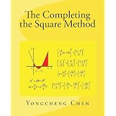 The Completing the Square Method (Math Competition Books Series)