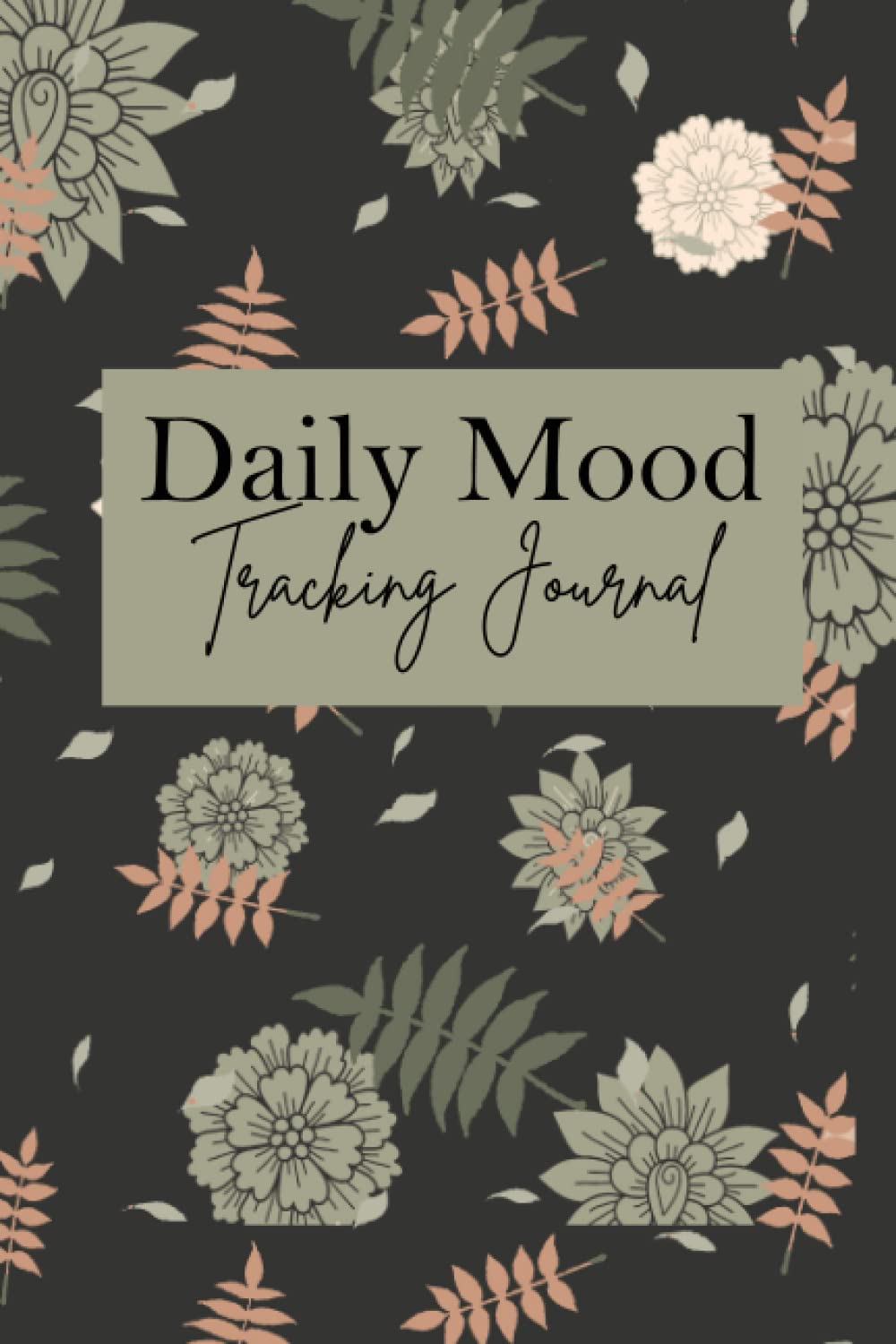 Daily Mood Tracking Journal: Everyday Emotion Record Book Mental Health and Wellness Planner and Self-Reflection Emotion Diary Wellbeing Log
