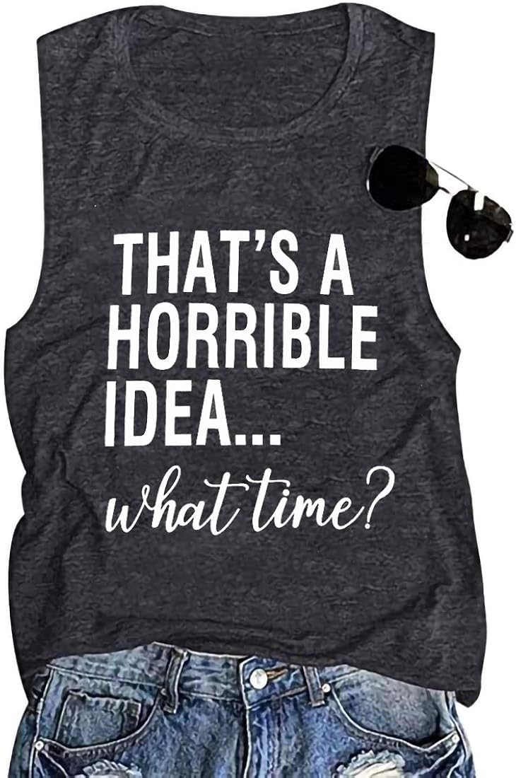 Thats A Horrible Idea What Time Tank Top for Womens Funny Drinking Party Shirt Short Sleeve Top Tee Blouse: Clothing