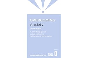 Overcoming Anxiety, 2nd Edition: A self-help guide using cognitive behavioural techniques