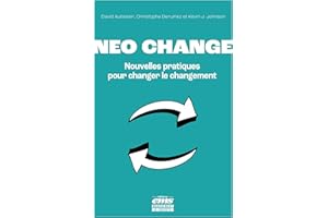 Neo change: Nouvelles pratiques pour changer le changement (French Edition)