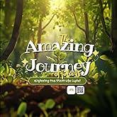 Amazing Journey of Plants Exploring the Plant Life Cycle!: An Engaging Children's Book on Growing Plants and Nature's Life Cycle (STEAM Learning)