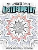 The Limitless Art of Aestheometry: A Creative Activity Book by Scott Cummins by Scott C Cummins