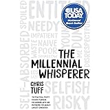 The Millennial Whisperer: The Practical, Profit-Focused Playbook for Working With and Motivating the World’s Largest Generati