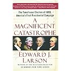 A Magnificent Catastrophe: The Tumultuous Election of 1800, America's First Presidential Campaign