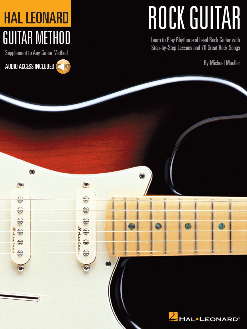 Hal Leonard Rock Guitar Method. Includes Audio Online: Learn to Play Rhythm and Lead Rock Guitar with Step-by-Step Lessons and 70 Great Rock Songs (Hal Leonard Guitar Method (Songbooks))