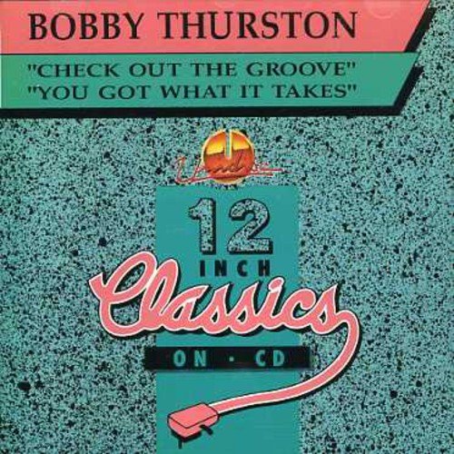 Bobby Thurston - Check Out The Groove/ You Got What It Take - Zortam Music