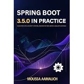 Spring Boot 3.5 in Practice: Build REST APIs, Security, Testing, and Deploy Real-World Java Applications