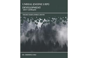 Unreal Engine 5 RPG Development with C++ and Blueprint: Volume I: Basics, Combat, and VFX