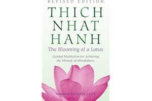The Blooming of a Lotus: Revised Edition of the Classic Guided Meditation for Achieving the Miracle of Mindfulness