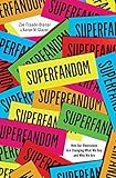 Superfandom: How Our Obsessions are Changing What We Buy and Who We Are