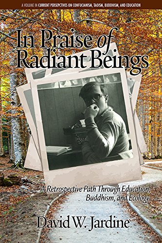 In Praise of Radiant Beings (Current Perspectives on  Confucianism, Taoism, Buddhism, and Education)
