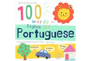 My First Dictionary 100 words in Portuguese and English, Portuguese Language Learning for Kids: Livros em portugues do brasil infantil, Learn Brazilian Portuguese for Beginners, Portuguese Baby Book