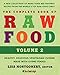 The Complete Book of Raw Food, Volume 2: A New Collection Of More Than 400 Favorite Recipes From The World's Top Raw Food Chefs (The Complete Book of Raw Food Series)