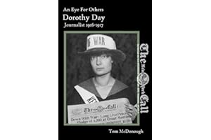 An Eye For Others: Dorothy Day, Journalist: 1916-1917