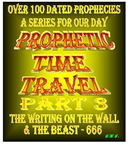 Prophetic Time Travel Part 3 The Writing On The Wall The - 