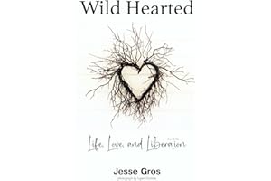 Wild Hearted: Life, Love, and Liberation