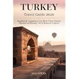 Turkey travel guide 2026: Istanbul & Cappadocia for first time visitors, planned and ready with room to explore (First - Time Travel Guide Series Book 1)