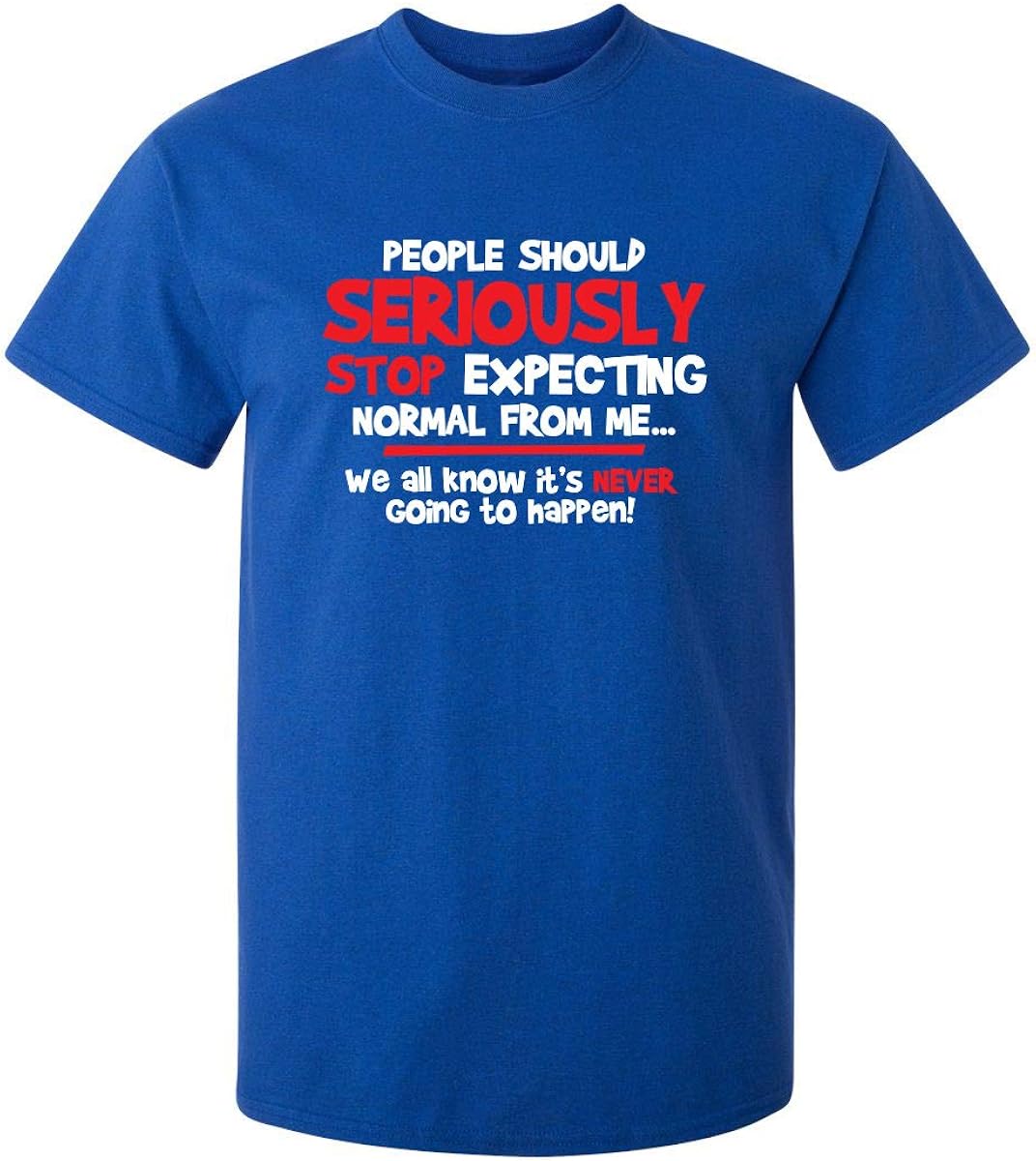 People Should Seriously Graphic Gift Idea Humor Novelty Sarcastic Funny T Shirt
