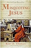 Misquoting Jesus: The Story Behind Who Changed the Bible and Why cover