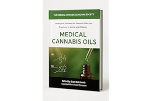 Medical Cannabis Oils: Dosing and Guidance for Safe and Effective Treatment in Adults and Children