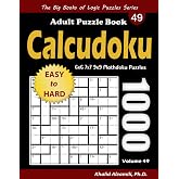 Calcudoku Adult Puzzle Book: 1000 Easy to Hard (6x6, 7x7, 9x9) Mathdoku Puzzles (The Big Books of Logic Puzzles Series)