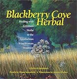 Blackberry Cove Herbal: Healing with Common Herbs by Linda Ours Rago
