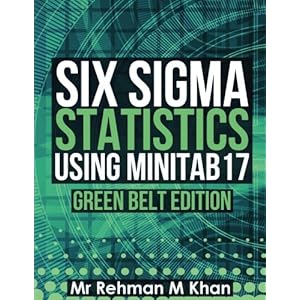 Six Sigma Statistics using Minitab17.: Green Belt Edition.