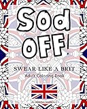 Sod Off! Swear Like A Brit Adult Coloring Book: Stress-Relieving Curse Word Coloring Book for Adults by InnerAct Studio