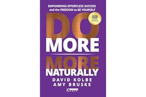 Do More More Naturally: Empowering Effortless Success and the Freedom to Be Yourself
