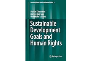 Sustainable Development Goals and Human Rights (Interdisciplinary Studies in Human Rights Book 5)