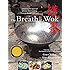 The Breath of a Wok: Unlocking the Spirit of Chinese Wok Cooking Throug