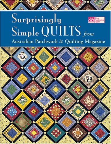 Surprisingly Simple Quilts: From Australian Patchwork & Quilting Magazine (That Patchwork Place) by Martingale & Company