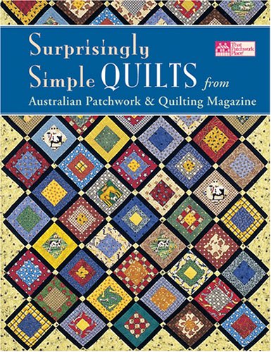 Surprisingly Simple Quilts: From Australian Patchwork & Quilting Magazine (That Patchwork Place)