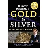 Guide To Investing in Gold & Silver: Protect Your Financial Future