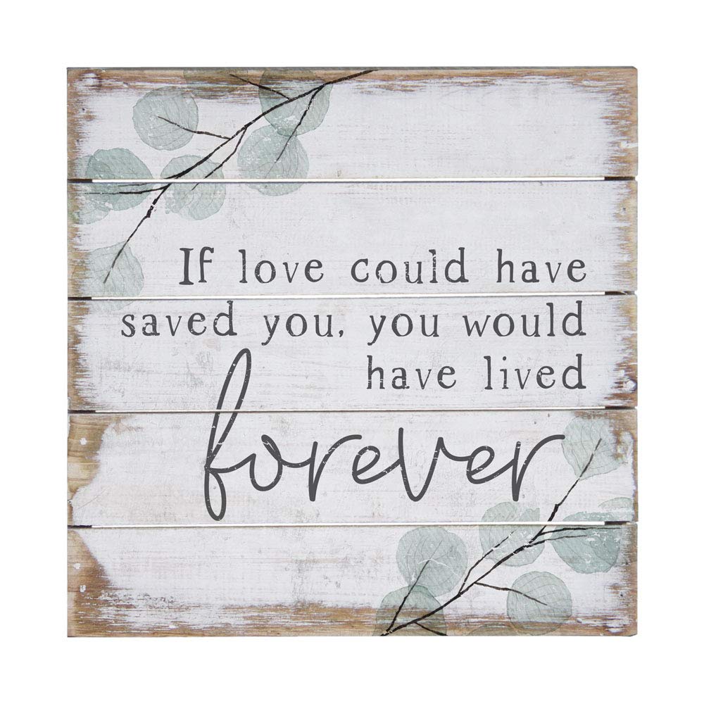 Simply Said, INC Perfect Pallet Petites Bereavement Sign, If Love Could Have Saved You, 8 inch Wood Plaque, Made in USA, PET16058