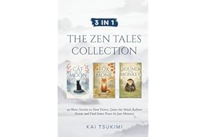 3 IN 1: The Zen Tales Collection: 99 Short Stories to Slow Down, Quiet the Mind, Relieve Stress, and Find Inner Peace In Just Minutes - Includes Reflections for Beginners
