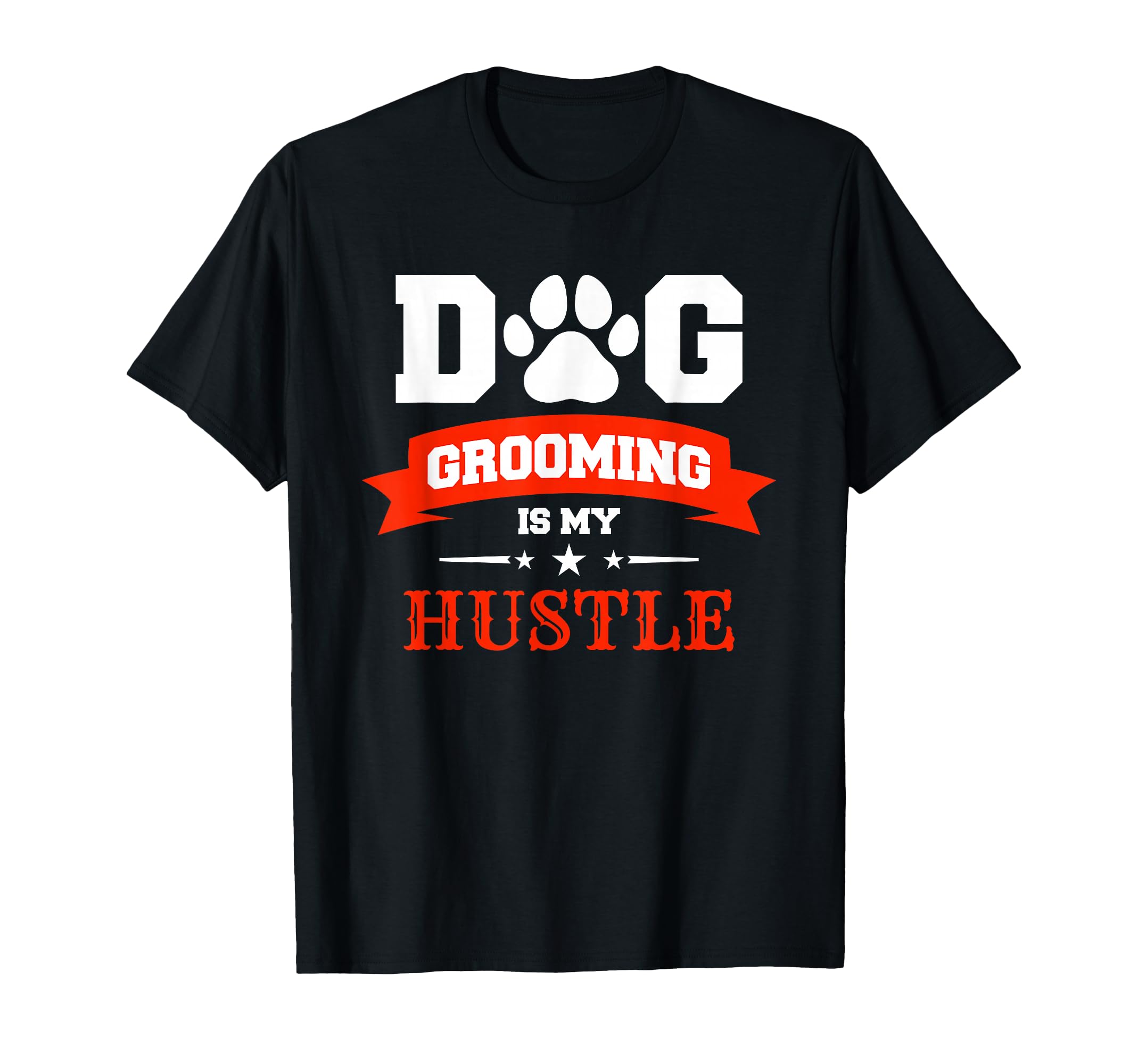 Dog Grooming Is My Hustle Funny Dogs Dog Salon Groomer T-Shirt